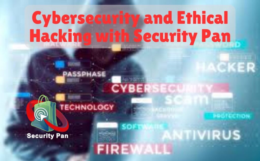 Cybersecurity and Ethical Hacking with Security Pan